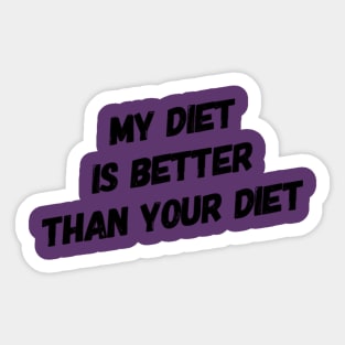 My Diet Is Better Than Your Diet (Sloped) Sticker